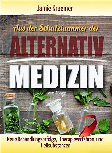 Jamie Kraemer - Aus der Schatzkammer der Alternativmedizin: Neue Behandlungserfolge, Therapieverfahren und Heilsubstanzen - Preis vom 04.10.2026 03:51:26 h