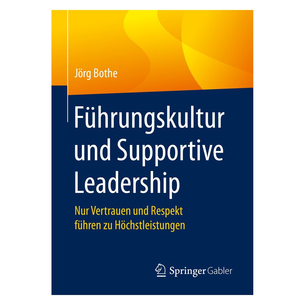 Springer Führungskultur und Supportive Leadership (Englisch, Jörg Bothe, 2020) (9783658275518)