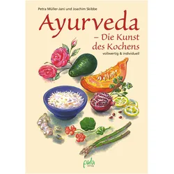 Ayurveda Die Kunst des Kochens, Ratgeber von Joachim Skibbe, Petra Müller-Jani, Tatiana Mints