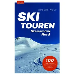 Skitouren Steiermark Nord, Reisebücher von Hubert Wolf