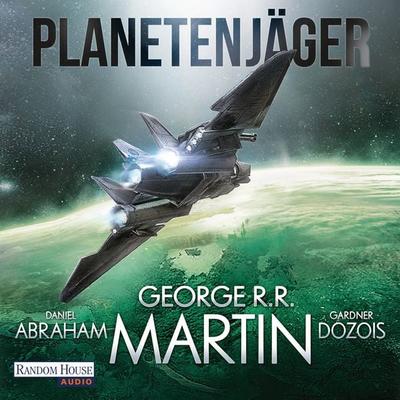 Planetenjäger - George R.R. Martin,Daniel Abraham,Gardner Dozois, Audio, 9783837139198