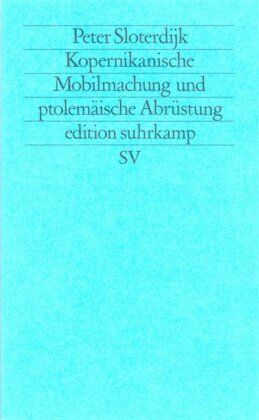 Peter Sloterdijk - Kopernikanische Mobilmachung und ptolemäische Abrüstung: Ästhetischer Versuch (edition suhrkamp) - Preis vom 09.10.2026 07:28:09 h