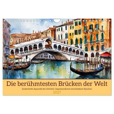Die berühmtesten Brücken der Welt (Wandkalender 2027 DIN A4 quer), CALVENDO Monatskalender