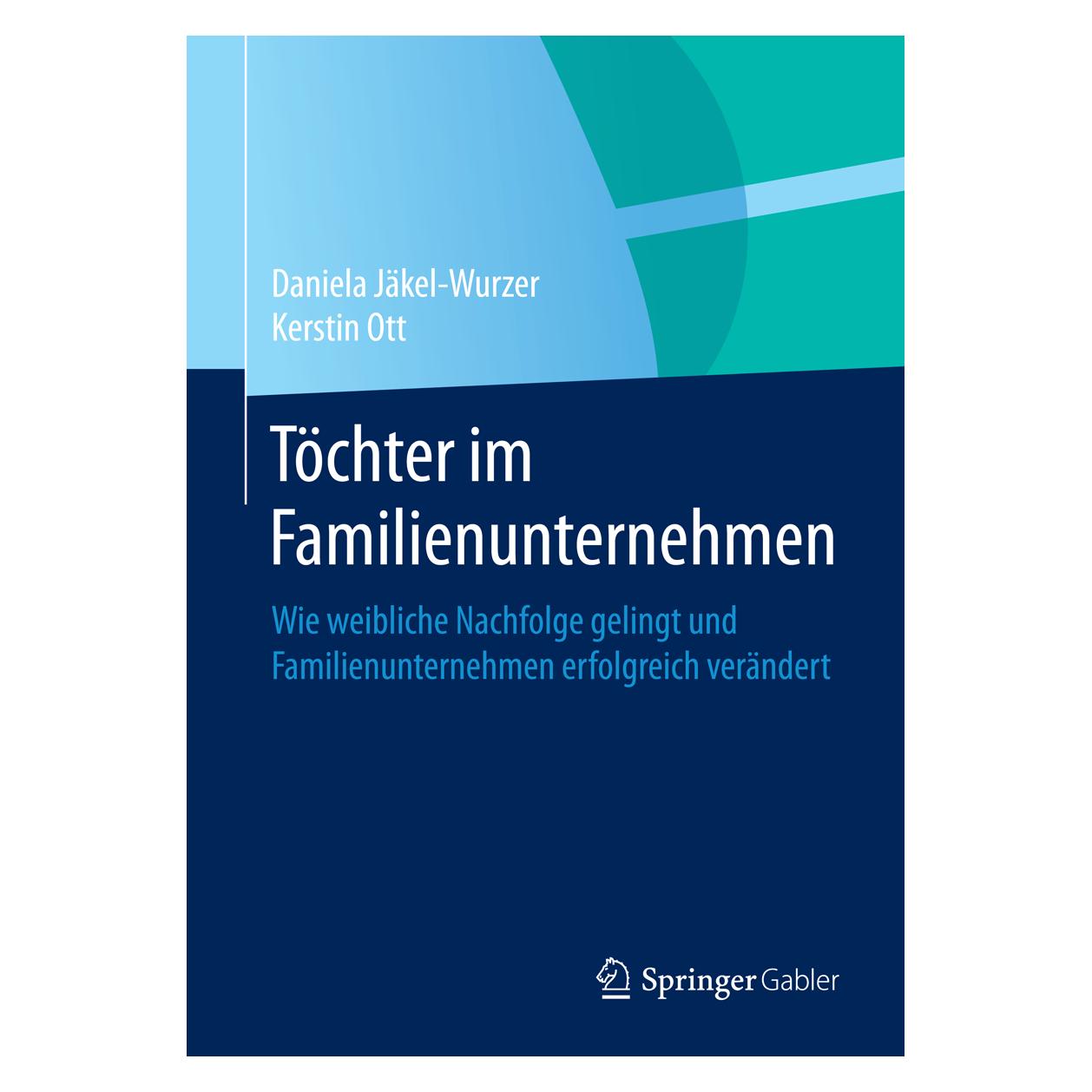 Springer Töchter im Familienunternehmen (Deutsch, Hardcover, Daniela Jäkel-Wurzer, Kerstin Ott) (9783662443323)