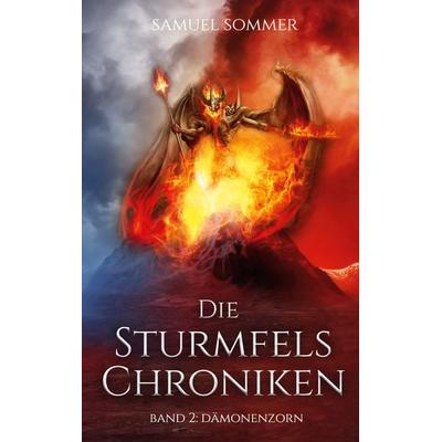 Die Sturmfels Chroniken Band 2: Dämonenzorn, Gebundene Ausgabe von Samuel Sommer, BoD – Books on Demand, 978-3-7693-0541-8