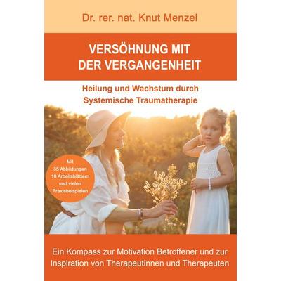 Versöhnung mit der Vergangenheit, Gebundene Ausgabe von Knut Menzel, BoD – Books on Demand, 978-3-7597-7837-6