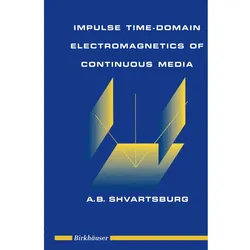 Impulse Time-Domain Electromagnetics of Continuous Media, Fachbücher von Alex Shvartsburg