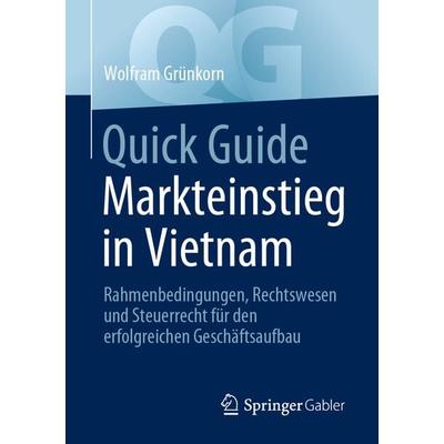 Quick Guide Markteinstieg in Vietnam, Taschenbuch von Wolfram Grünkorn, Springer Fachmedien Wiesbaden GmbH, 978-3-658-41118-3