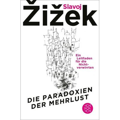 Die Paradoxien der Mehrlust, Taschenbuch von Slavoj Žižek, Fischer Taschenbuch Verlag, 978-3-596-71108-6