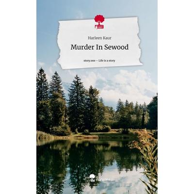 Murder In Sewood. Life is a Story - story.one, Gebundene Ausgabe von Harleen Kaur, Story.one publishing, 978-3-7115-1581-0
