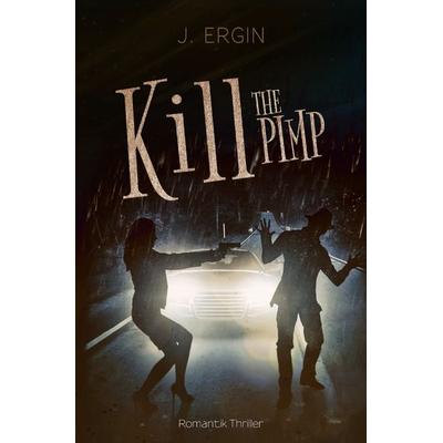 Kill The Pimp, Taschenbuch von J. Ergin, Epubli, 978-3-7485-1184-7