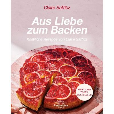 Aus Liebe zum Backen, Gebundene Ausgabe von Claire Saffitz, Unimedica, ein Imprint des Narayana Verlags, 978-3-96257-331-7
