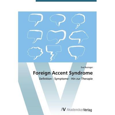 Foreign Accent Syndrome, Taschenbuch von Eva Resinger, AV Akademikerverlag, 978-3-639-78005-5