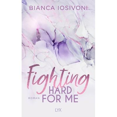 Fighting Hard for Me, Taschenbuch von Bianca Iosivoni, Lyx