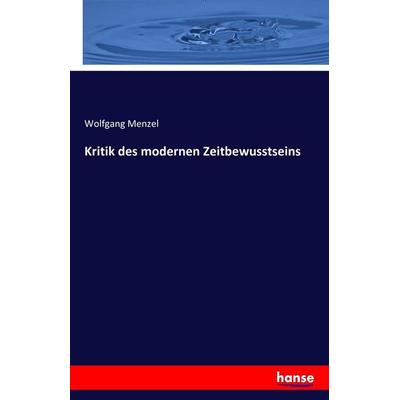 Kritik des modernen Zeitbewusstseins, Taschenbuch von Wolfgang Melzer, Hansebooks, 978-3-7411-5429-4