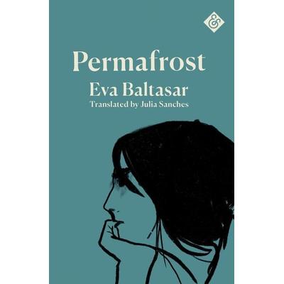Permafrost, Taschenbuch von Eva Baltasar, And Other Stories, 978-1-911508-75-5