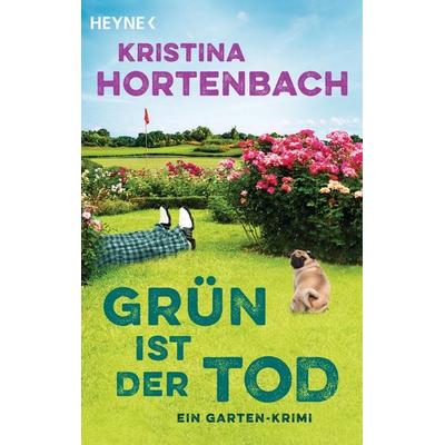 Grün ist der Tod, Taschenbuch von Kristina Hortenbach, Heyne, 978-3-453-42816-4