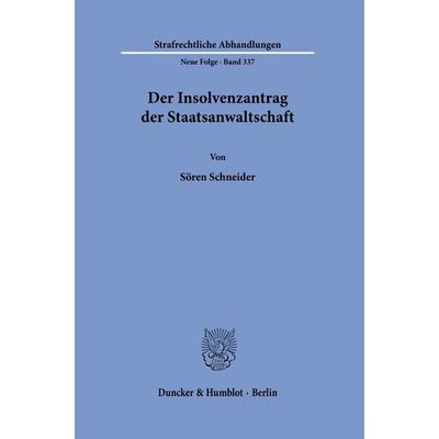 Der Insolvenzantrag der Staatsanwaltschaft, Taschenbuch von Sören Schneider, Duncker & Humblot, 978-3-428-19773-6