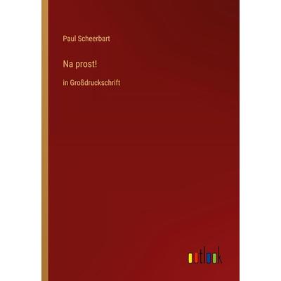 Na prost!, Taschenbuch von Paul Scheerbart, Outlook, 978-3-368-29844-9
