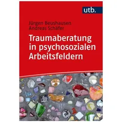 Traumaberatung in psychosozialen Arbeitsfeldern, Fachbücher von Jürgen Beushausen, Andreas Schäfer