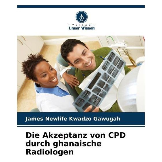 Umbreit Die Akzeptanz von CPD durch ghanaische Radiologen (Deutsch, Softcover, James Newlife Kwadzo Gawugah) (69115965)