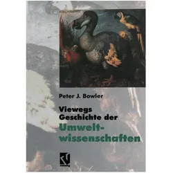 Viewegs Geschichte der Umweltwissenschaften, Fachbücher von Peter J. Bowler