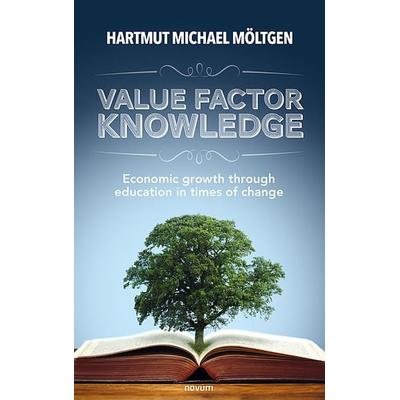 Value factor knowledge, Taschenbuch von Hartmut Michael Möltgen, Novum Verlag, 978-3-99146-272-9