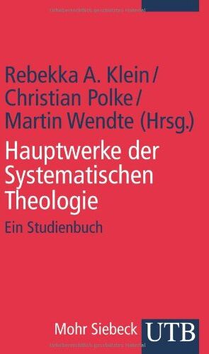 Rebekka Klein - Hauptwerke der Systematischen Theologie. Ein Studienbuch - Preis vom 09.10.2026 07:28:09 h