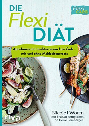 NICOLAI WORM - Die Flexi-Diät: Abnehmen mit mediterranem Low Carb – mit und ohne Mahlzeitenersatz - Preis vom 06.10.2026 07:26:00 h