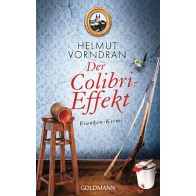Der Colibri-Effekt / Kommisar Haderlein Bd. 3, Taschenbuch von Helmut Vorndran, Goldmann