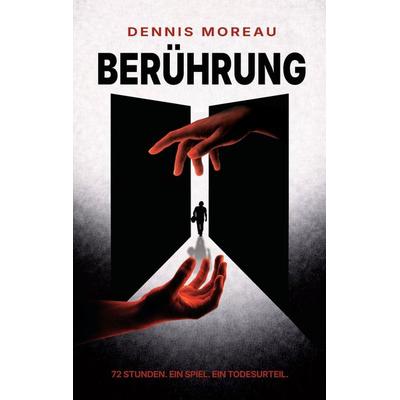 Berührung, Taschenbuch von Dennis Moreau, BoD – Books on Demand, 978-3-695-76171-5