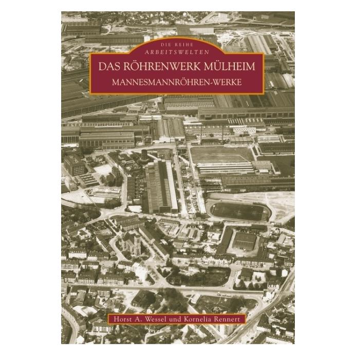 Sutton Das Röhrenwerk Mülheim (Deutsch, Softcover, Horst A. Wessel, Kornelia Rennert) (55188305)