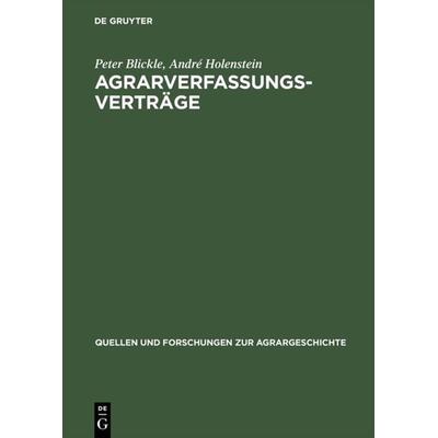 Agrarverfassungsverträge, Gebundene Ausgabe von Peter Blickle,Andre Holenstein, De Gruyter Oldenbourg, 978-3-8282-0007-4