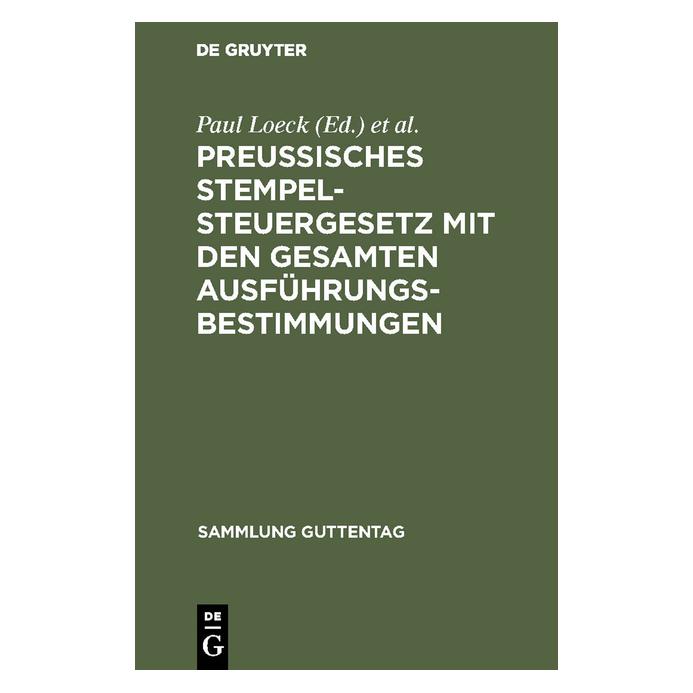 De Gruyter PreuÃisches Stempelsteuergesetz mit den (Deutsch, Hardcover, Paul Loeck, Wilhelm Seyffarth) (67772138)