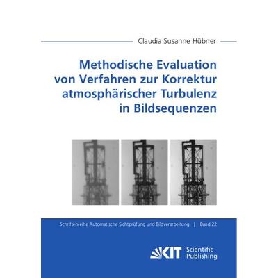 Methodische Evaluation von Verfahren zur Korrektur atmosphärischer Turbulenz in Bildsequenzen, Taschenbuch von Claudia Susanne Hübner, KIT Scientific
