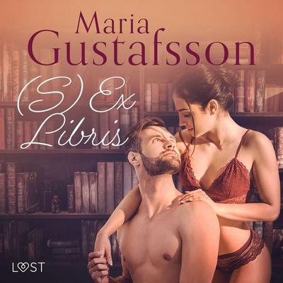 (S)Ex Libris - erotisk novell - Maria Gustafsson, Audio, 9788726971682