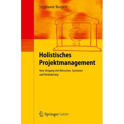 Holistisches Projektmanagement, Gebundene Ausgabe von Stephanie Borgert, Springer Berlin, 978-3-642-25701-8