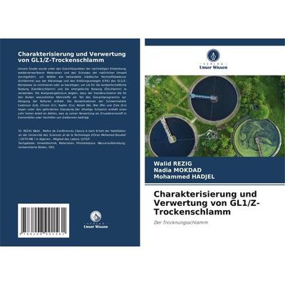 Charakterisierung und Verwertung von GL1/Z-Trockenschlamm, Taschenbuch von Walid Rezig,Nadia Mokdad,Mohammed HADJEL, Verlag Unser Wissen,