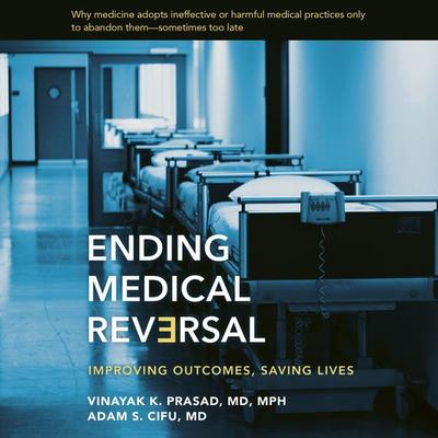 Ending Medical Reversal - Vinayak K. Prasad,Adam S. Cifu, Audio, 9781421451084