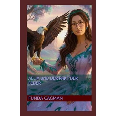 Aelia und der Pakt der Feder, Taschenbuch von Funda Cagman, Epubli, 978-3-565-61457-8