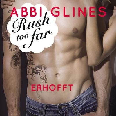Rush too Far - Erhofft (Rosemary Beach 4) - Abbi Glines, Audio, 9783844911213