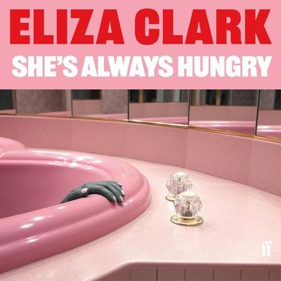 She's Always Hungry - Eliza Clark, Audio, 9780571371839
