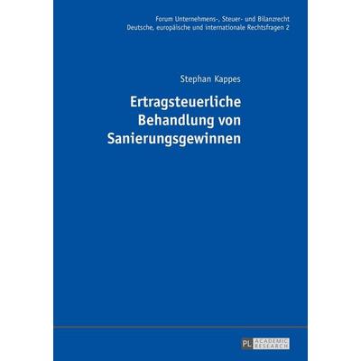 Ertragsteuerliche Behandlung von Sanierungsgewinnen, Gebundene Ausgabe von Stephan Kappes, Peter Lang GmbH, Internationaler Verlag der Wissenschaften,