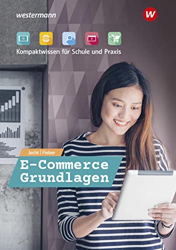 Hans Jecht - E-Commerce Grundlagen - Kompaktwissen für berufliche Schulen / E-Commerce Grundlagen - Kompaktwissen für Schule und Praxis: Schülerband - Preis vom 09.10.2026 07:28:09 h