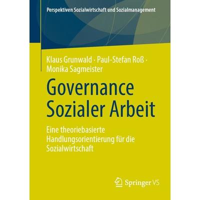 Governance Sozialer Arbeit, Taschenbuch von Klaus Grunwald,Paul-Stefan Ross,Monika Sagmeister, Springer Fachmedien Wiesbaden GmbH, 978-3-658-44683-3