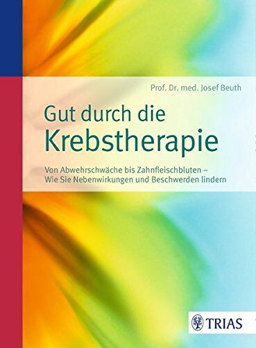 Josef Beuth - Gut durch die Krebstherapie: Von Abszess bis Zahnfleischbluten - Wie Sie Nebenwirkungen und Beschwerden lindern - Preis vom 02.10.2026 23:42:20 h