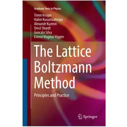 The Lattice Boltzmann Method, Fachbücher von Timm Krüger, Erlend Magnus Viggen, Halim Kusumaatmaja, Orest Shardt, Goncalo Silva, Alexandr Kuzmin