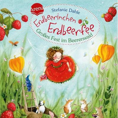 Erdbeerinchen Erdbeerfee. Das große Fest im Beerenwald, Geheftet von Stefanie Dahle, Arena, 978-3-401-70263-6