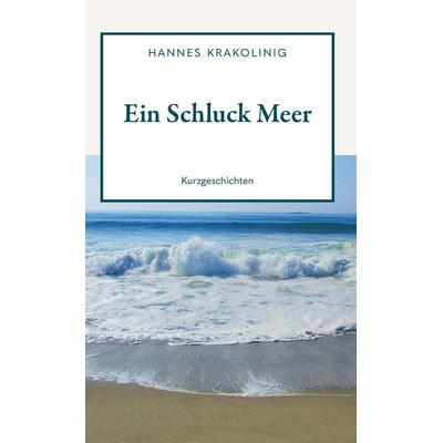 Ein Schluck Meer, Taschenbuch von Hannes Krakolinig, Buchschmiede, 978-3-99139-349-8