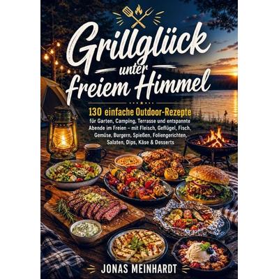 Grillglück unter freiem Himmel, Taschenbuch von Jonas Meinhardt, Bookmundo, 978-94-038-9377-8